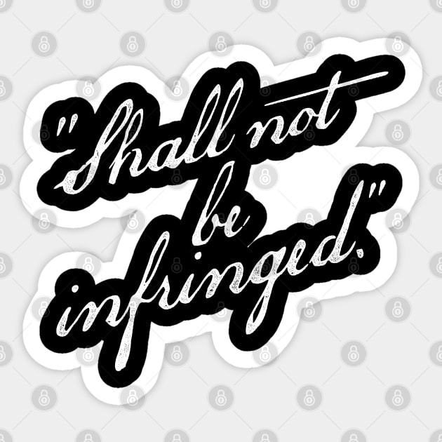 Shall Not Be Infringed Second Amendment Sticker by erock